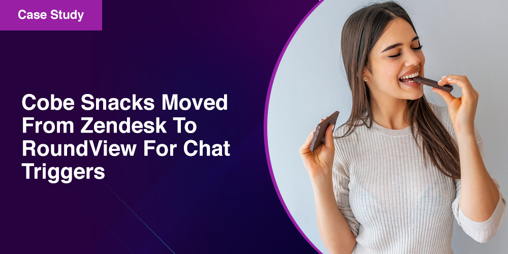 Cobe Snacks Moved From Zendesk To RoundView For Chat Triggers Cobe Snacks Moved From Zendesk To RoundView For Chat Triggers